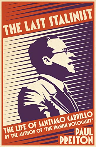 Imagen de archivo de The Last Stalinist: The Life of Santiago Carrillo a la venta por Rupert's Place