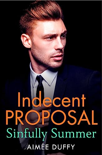 9780007559688: Sinfully Summer: The Hot, Page-turning Romance for Fans of 365 Days! (Indecent Proposal, Book 1)