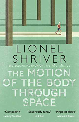 9780007560813: The Motion of the Body Through Space: From the award-winning author of We Need to Talk About Kevin