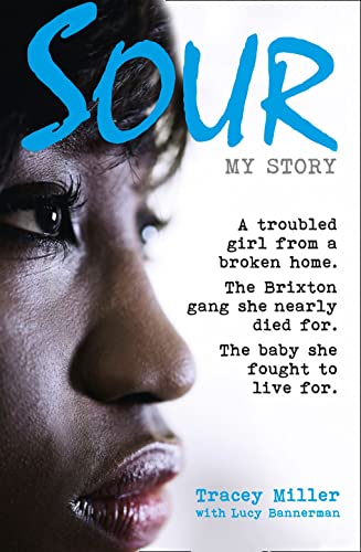 Stock image for Sour: My Story: A troubled girl from a broken home. The Brixton gang she nearly died for. The baby she fought to live for. for sale by WorldofBooks