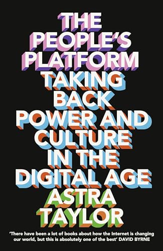 9780007565146: The People’s Platform: Taking Back Power and Culture in the Digital Age