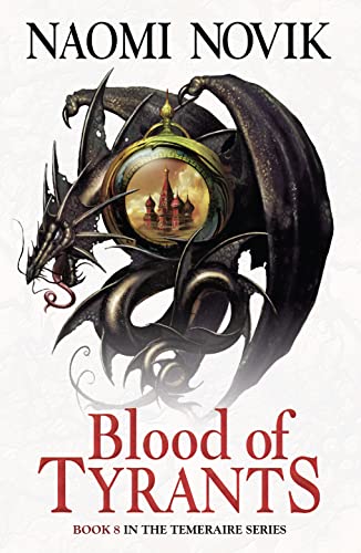 9780007569083: Blood of Tyrants (The Temeraire Series): Book 8