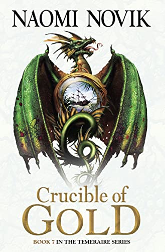 9780007569106: Crucible of Gold (The Temeraire Series)