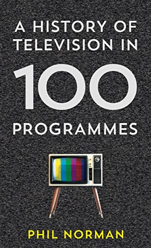 9780007575497: A History of Television in 100 Programmes