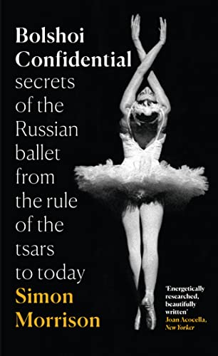 Beispielbild fr Bolshoi Confidential: Secrets of the Russian Ballet from the Rule of the Tsars to Today (Tpb Om) zum Verkauf von WorldofBooks