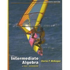 Intermediate Algebra: A Text/Workbook- Text Only (9780007577545) by Charles P. McKeague