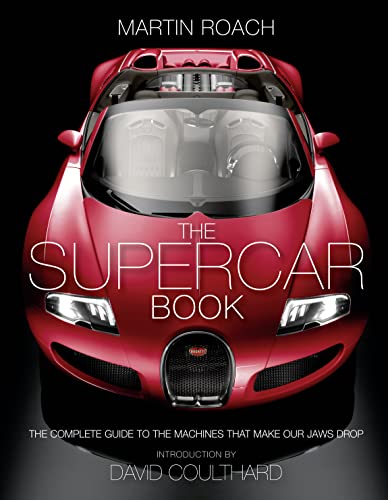 Imagen de archivo de The Supercar Book: The Complete Guide to the Machines that Make Our Jaws Drop a la venta por WorldofBooks