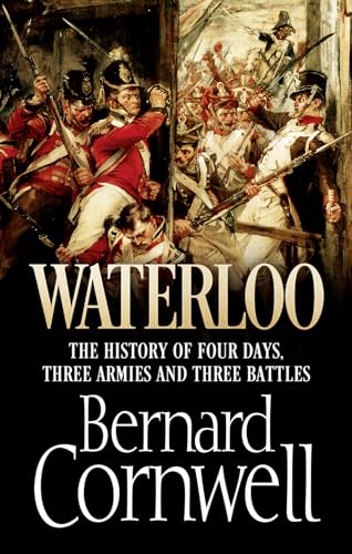 Stock image for Waterloo : The History of Four Days, Three Armies and Three Battles for sale by Better World Books