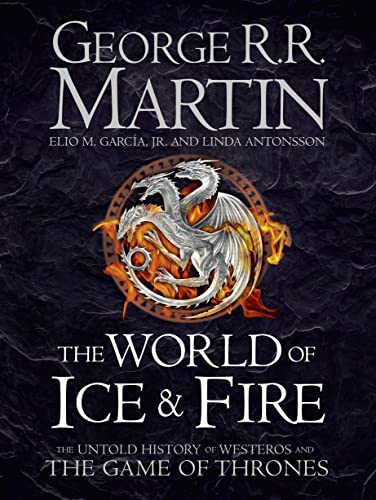 9780007580910: The World Of Ice And Fire: The Untold History of Westeros and the Game of Thrones