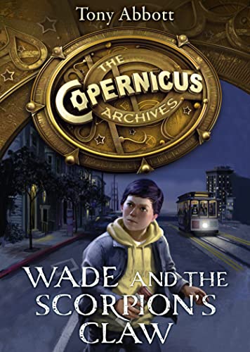 Beispielbild fr Wade and the Scorpion  s Claw: 12 quests. 12 relics. And a race to save the fate of the world.: Book 1 (The Copernicus Archives) zum Verkauf von WorldofBooks
