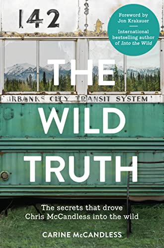 Stock image for The Wild Truth: The Secrets That Drove Chris McCandless into the Wild for sale by WorldofBooks