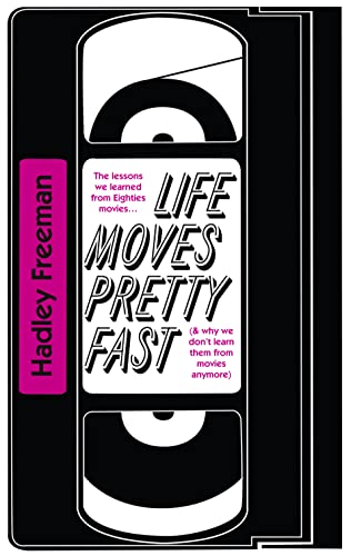 9780007585601: Life Moves Pretty Fast: The lessons we learned from eighties movies (and why we don't learn them from movies any more)