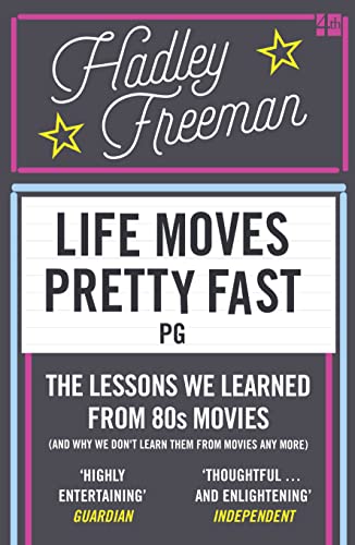 9780007585618: Life Moves Pretty Fast: The Lessons We Learned from Eighties Movies (and Why We Don't Learn Them from Movies Any More)