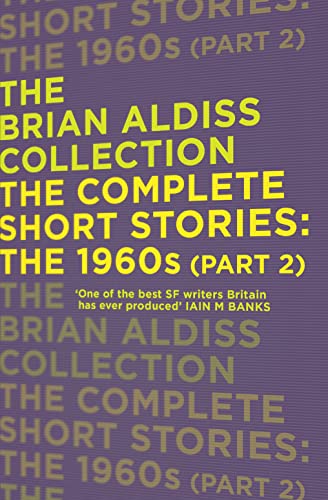 Stock image for THE COMPLETE SHORT STORIES: THE 1960S (PART 2) (The Brian Aldiss Collection) for sale by WorldofBooks