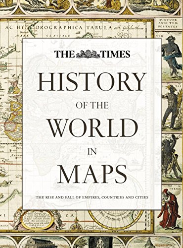 9780007588244: History of the World in Maps: The rise and fall of Empires, Countries and Cities