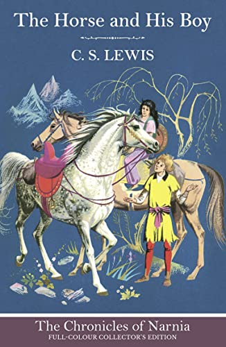 9780007588541: The Horse and His Boy (Hardback): Return to Narnia in the classic illustrated book for children of all ages: Book 3 (The Chronicles of Narnia)