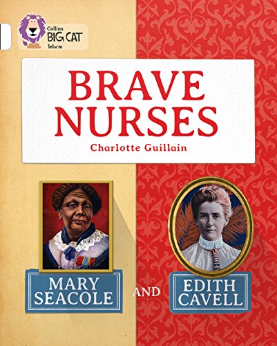 Imagen de archivo de Brave Nurses: Mary Seacole and Edith Cavell: Band 10/White (Collins Big Cat) a la venta por WorldofBooks