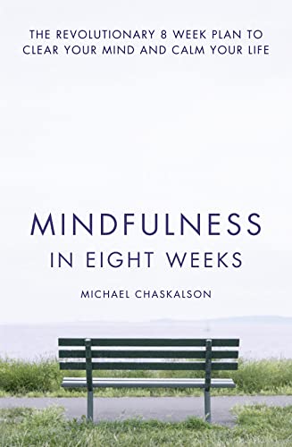 Imagen de archivo de Mindfulness in Eight Weeks : The Revolutionary 8 Week Plan to Clear Your Mind and Calm Your Life a la venta por AHA-BUCH GmbH