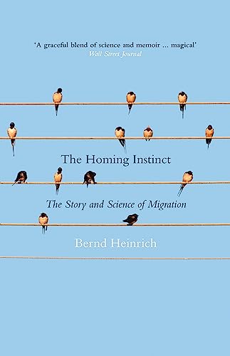 9780007594054: The Homing Instinct: The Story and Science of Migration