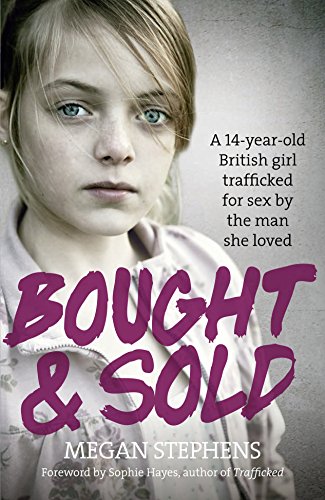 Stock image for Bought and Sold: A 14-Year-Old British Girl Trafficked for Sex by the Man She Loved for sale by WorldofBooks