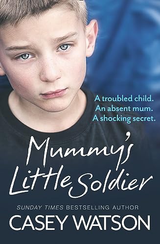 Stock image for Mummy  s Little Soldier: A troubled child. An absent mum. A shocking secret. for sale by WorldofBooks