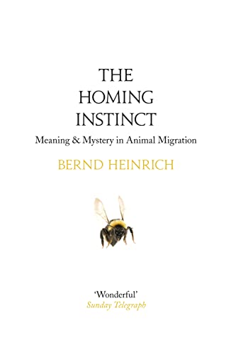 Stock image for The Homing Instinct: The Story and Science of Migration: Meaning and Mystery in Animal Migration for sale by WorldofBooks