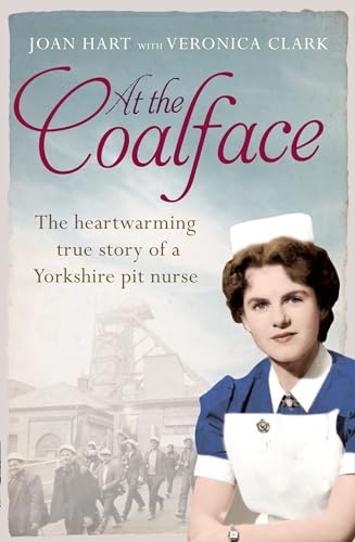 Beispielbild fr At the Coalface: Heartwarming true story of a Yorkshire pit nurse: The memoir of a pit nurse zum Verkauf von WorldofBooks