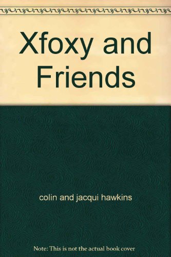 Stock image for Xfoxy and Friends for sale by AwesomeBooks