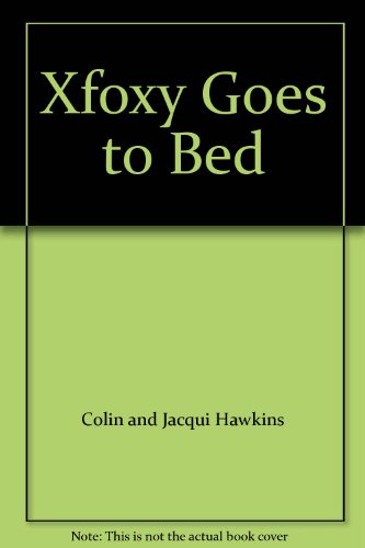 9780007613717: Xfoxy Goes to Bed