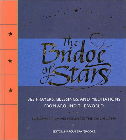 Beispielbild fr The Bridge of Stars: 365 Prayers, Blessings, and Meditations from Around the World Braybrooke, Marcus zum Verkauf von Aragon Books Canada