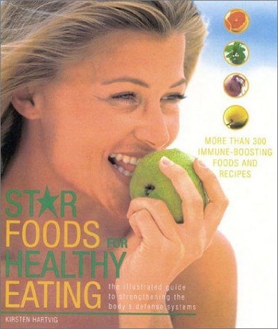 Stock image for Star Foods for Healthy Living : The Illustrated Guide to Strengthening the Body's Defense Systems for sale by Better World Books