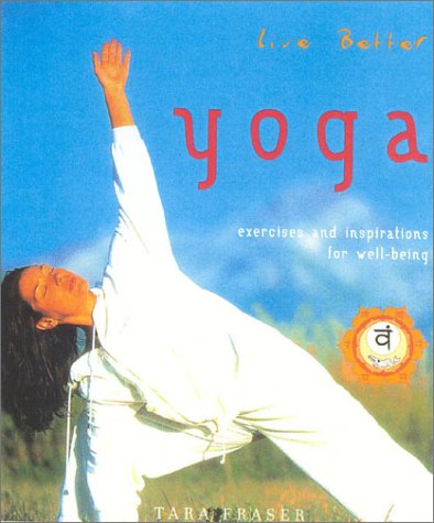 Beispielbild fr Yoga: Live Better : Exercises and Inspirations for Well-Being zum Verkauf von WorldofBooks