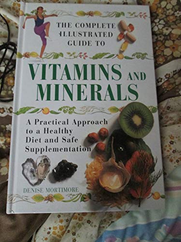 Stock image for The Complete Illustrated Guide to Vitamins and Minerals for sale by WorldofBooks