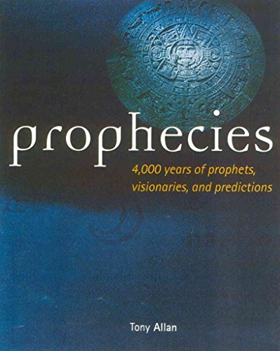 Beispielbild fr Prophecies : 4,000 Years of Prophets, Visionaries, and Predictions zum Verkauf von Better World Books