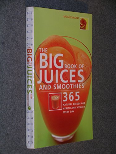 Imagen de archivo de The Big Book of Juices and Smoothies: 365 Natural Blends for Health and Vitality Every Day a la venta por BooksRun