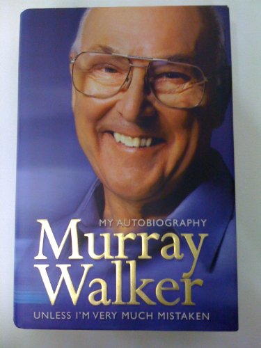 Imagen de archivo de My Autobiography Murray Walker, Unless I.m Very Much Mistaken a la venta por Goldstone Books