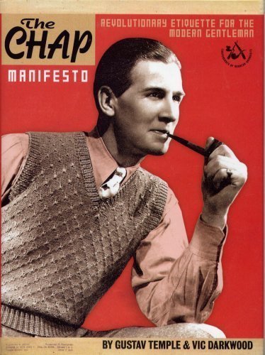 Imagen de archivo de The Chap Manifesto: Revolutionary Etiquette for the Modern Gentleman a la venta por Greener Books