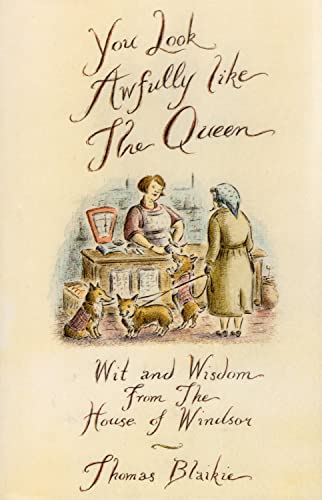 Beispielbild fr YOU LOOK AWFULLY LIKE THE QUEEN: WIT AND WISDOM FROM THE HOUSE OF WINDSOR zum Verkauf von WorldofBooks