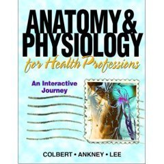 Anatomy and Physiology for Health Professionals: An Interactive Journey- Text Only (9780007695034) by J.K