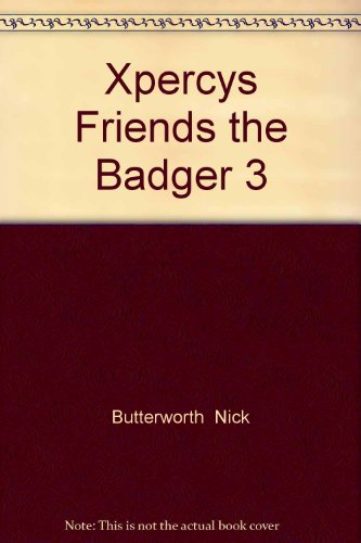 Stock image for Xpercys Friends the Badger 3 for sale by AwesomeBooks