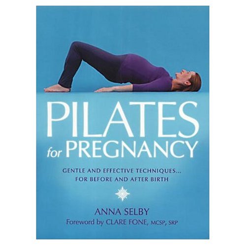 9780007711680: Pilates for Pregnancy: Gentle and Effective Techniques... For Before and After Birth