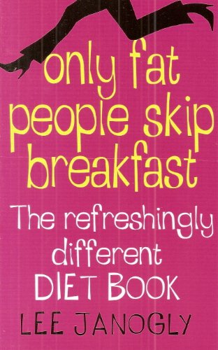 Beispielbild fr Only Fat People Skip Breafast : " The Refreshingly Different Diet Book" zum Verkauf von WorldofBooks