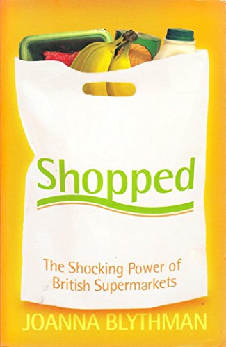 Stock image for Shopped: The Shocking Power of British Supermarkets for sale by Reuseabook