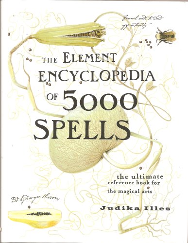 9780007749874: THE ELEMENT ENCYCLOPEDIA OF 5000 SPELLS: THE ULTIMATE REFERENCE BOOK FOR THE MAGICAL ARTS