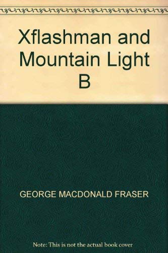 9780007750559: 'FLASHMAN AND THE MOUNTAIN OF LIGHT. FROM THE FLASHMAN PAPERS, 1845-46'