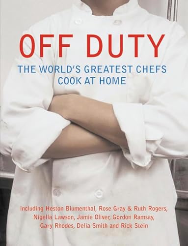 Imagen de archivo de Off Duty: The World's Greatest Chefs Cook at Home a la venta por AwesomeBooks