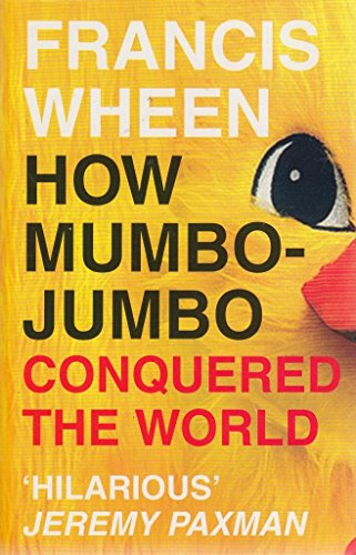 Imagen de archivo de How Mumbo-Jumbo Conquered the World ? A Short History of Modern Delusions a la venta por Better World Books