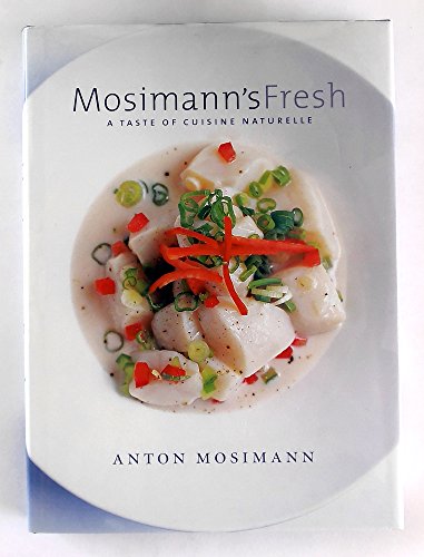 Imagen de archivo de Mosimann's Fresh: A Taste of Cuisine Naturelle (2006) Possible Author's Signiture a la venta por Half Price Books Inc.