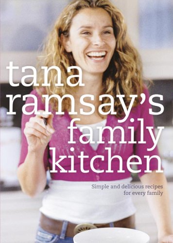 9780007788491: Tana Ramsay family kitchen: Simple and delicious recipes for every family - signed edition