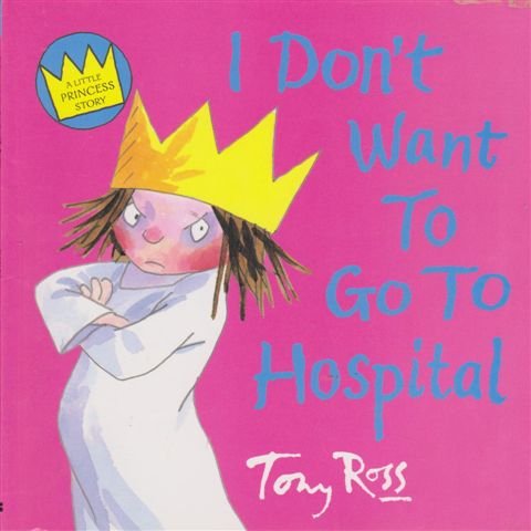 9780007789597: I Don't Want To Go To Hospital [A Little Princess Story]